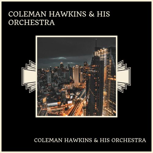 Coleman Hawkins & His Orchestra