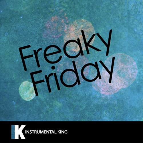Freaky Friday (In the Style of Lil Dicky feat. Chris Brown) [Karaoke Version]