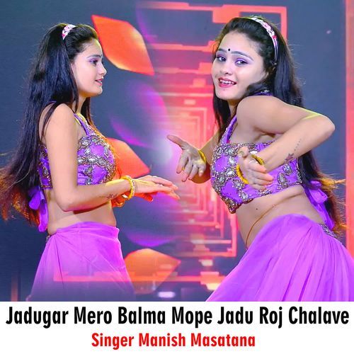 Jadugar Mero Balma Mope Jadu Roj Chalave