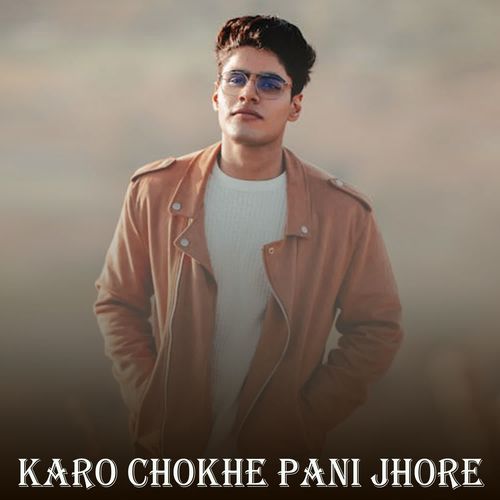 Karo Chokhe Pani Jhore