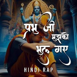 Prabhu Ji Mujhko Bhul Gye - Hindi Rap-IDohZhJUQwo