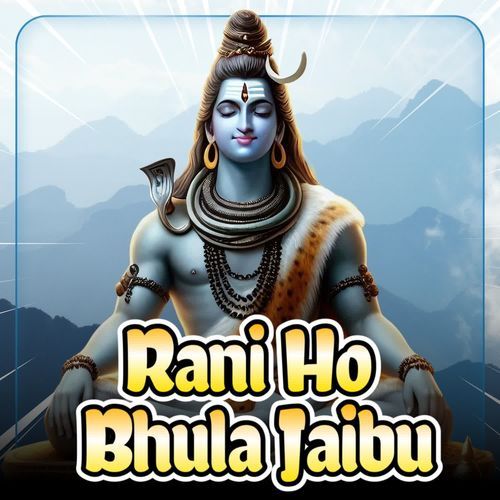 Rani Ho Bhula Jaibu