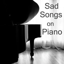 Sad Songs on Piano