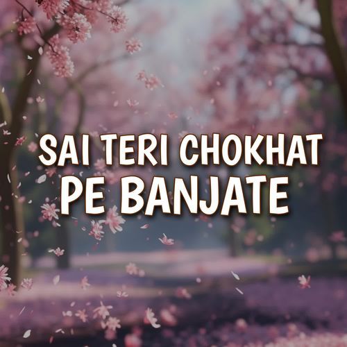 Sai Teri Chokat Pe Banjate