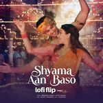 Shyama Aan Baso Lofi Flip