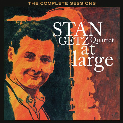 Stan Getz Quartet at Large: The Complete Sessions (Bonus Track Version)