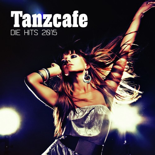 Tanzcafe - Die Hits 2015