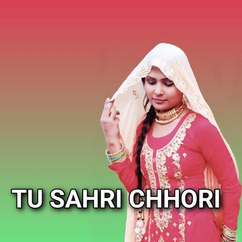 Tu Sahri Chhori