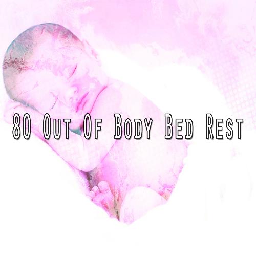 80 Out of Body Bed Rest