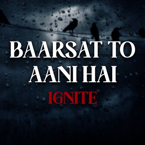 Baarsat to Aani Hai