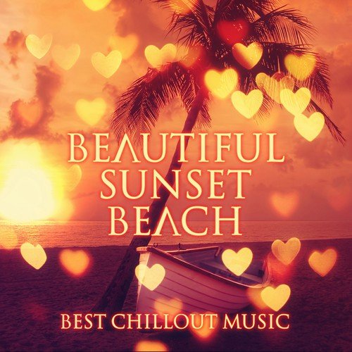 Beautiful Sunset Beach – Best Chillout Music, Sunset Sessions with Sensual Music, Cool Summer Time Chill, Chill Out on the Beach, Ibiza Summer Party Lounge Bar, Electronic Music