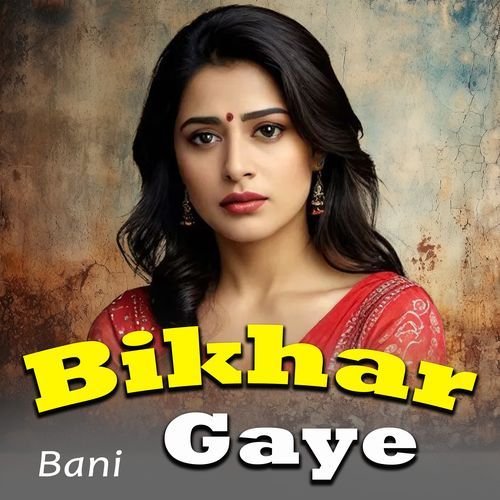 Bikhar Gaye