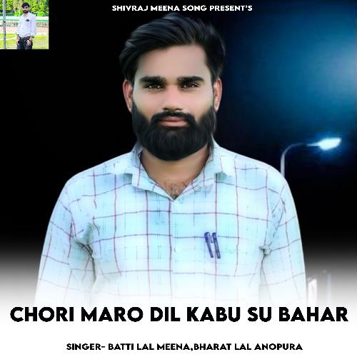 Chori Maro Dil Kabu Su Bahar