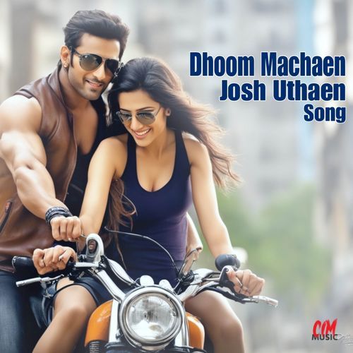 Dhoom Machaen Josh Uthaen (Original)
