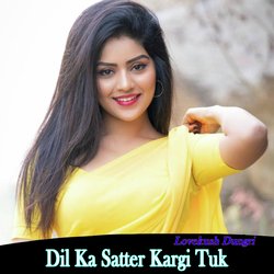 Dil Ka Satter Kargi Tuk-JR9fdTxIenY