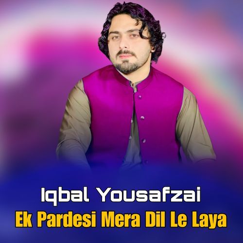 Ek Pardesi Mera Dil Le Laya