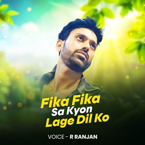 Fika Fika Sa Kyon Lage Dil Ko