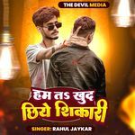 Ham Ta Khud Chhiye Shikari