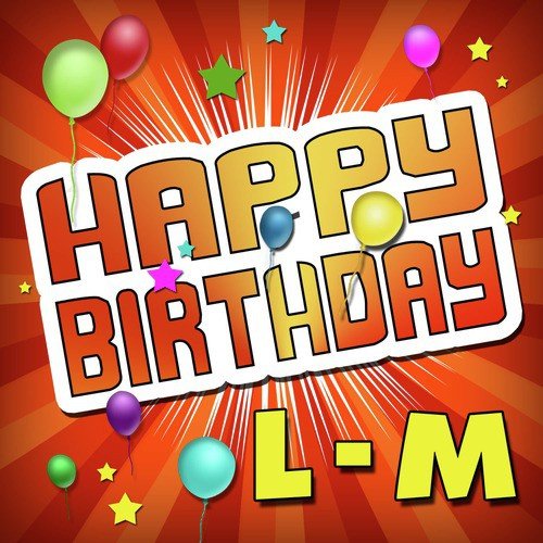 Happy Birthday L-M