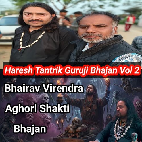 Haresh Tantrik Guruji Bhajan Vol 2 (Bhairav Virendra Aghori Shakti Bhajan)