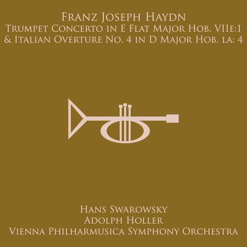 Haydn: Trumpet Concerto in E Flat Major, Hob. VIIe:1 / Overture No. 4 in D Major Hob. Ia:4_poster_image