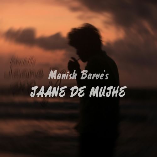 Jaane De Mujhe