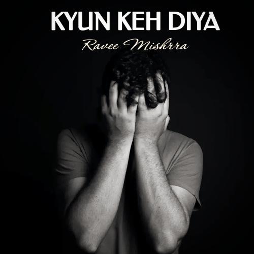 KYUN KEH DIYA