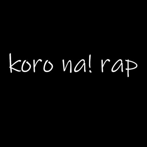 Koro Na! Rap