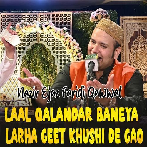 Laal Qalandar Baneya Larha Geet Khushi De Gao