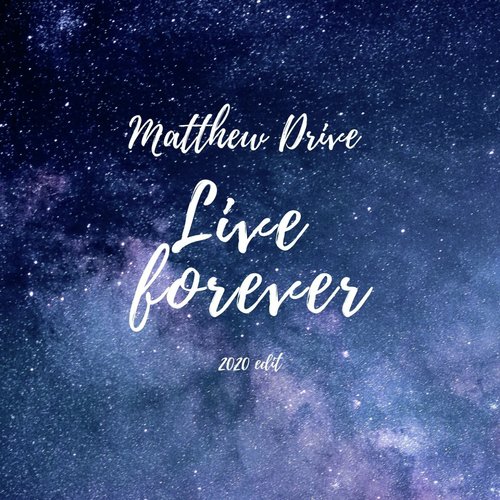 Live forever (2020 edit)