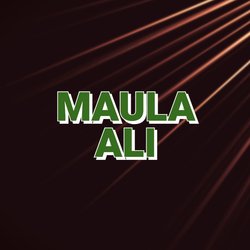 MAULA ALI-Lz0EBQJxekc