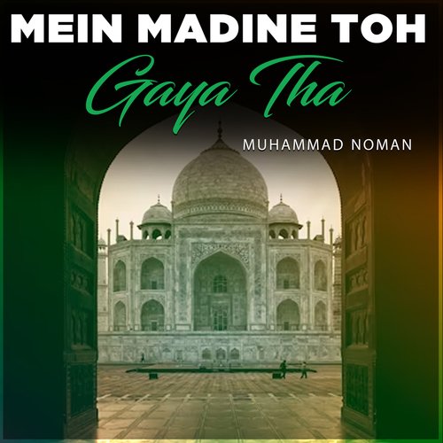 Mein Madine Toh Gaya Tha