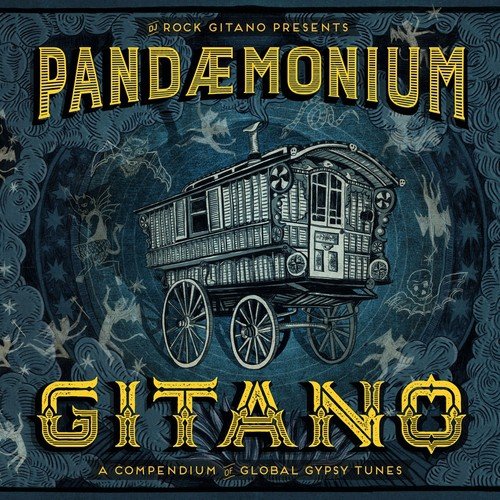 Rock Gitano: Pandemonium Gitano (A Compendium of Global Gypsy Tunes)