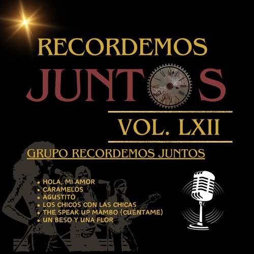 Recordemos Juntos Vol. LXII: Hola, Mi Amor / Caramelos / Agustito / Los Chicos Con Las Chicas / The Speak Up Mambo (Cuéntame) / Un Beso y Una Flor