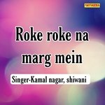 Roke Roke Na Marg Mein