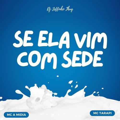 Se Ela Vim Com Sede_poster_image