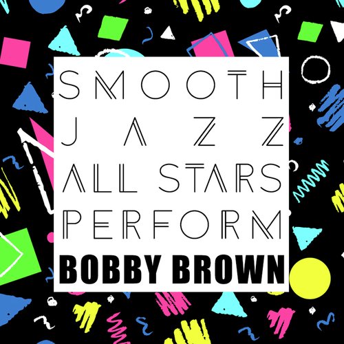 Smooth Jazz All Stars Perform Bobby Brown