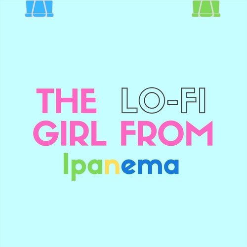 The Lo-Fi Girl from Ipanema