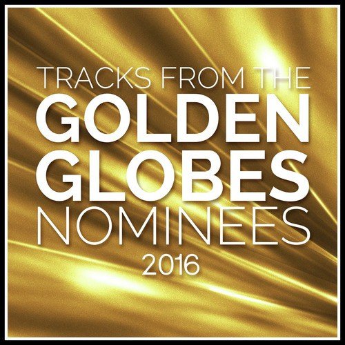 Tracks from the Golden Globes 2016 Nominees
