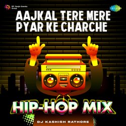 Aajkal Tere Mere Pyar Ke Charche - Hip-Hop Mix-Qh8jQyN,Glk