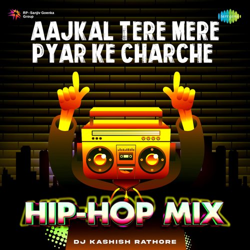 Aajkal Tere Mere Pyar Ke Charche - Hip-Hop Mix