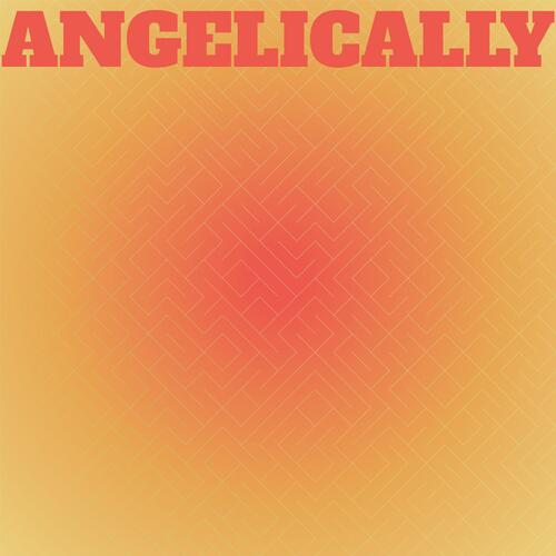 Angelically