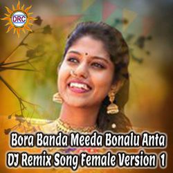 Bora Banda Meeda Bonalu Anta (DJ Remix Song Female Version 1)-Ex0ARzZVWXs