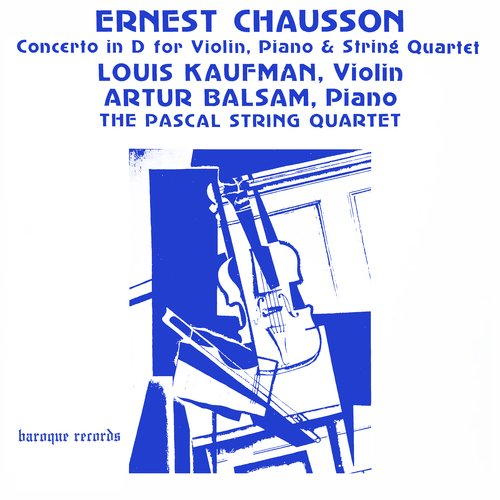 Chausson: Concerto In D For Violin, Piano &amp; String Quartet