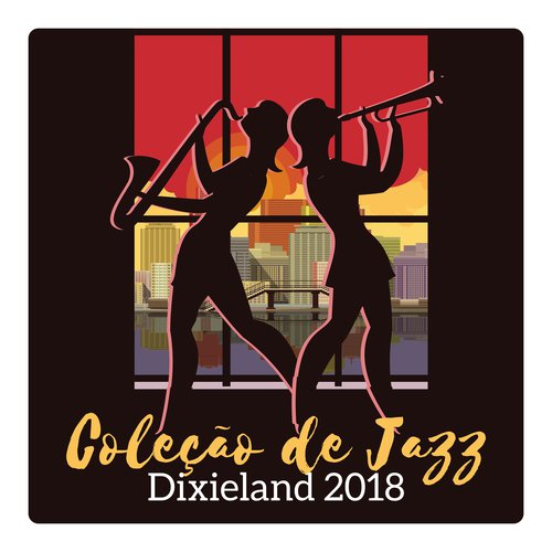 Coleção de Jazz Dixieland 2018 - Música Instrumental Dixi, Soul, Gospel, Swing, Grove & Piano Bar