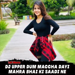 DJ Upper Dum Maccha Dayi Mahra Bhai Ki Saadi Ne-QD4,ehJDbWU