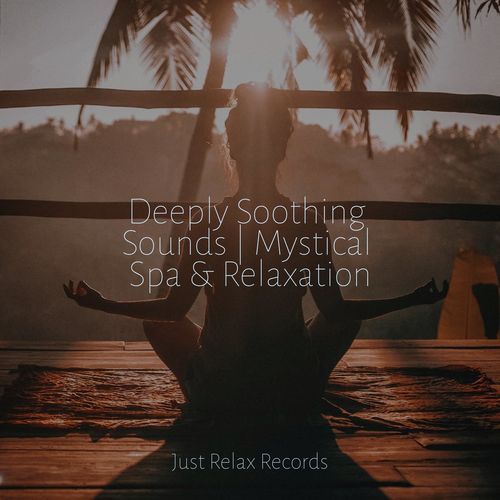 Deeply Soothing Sounds | Mystical Spa & Relaxation_poster_image