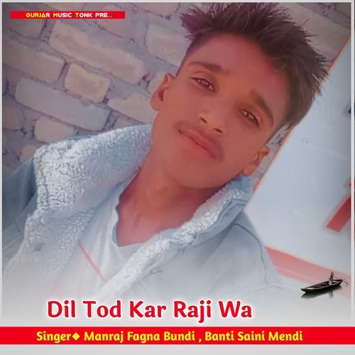 Dil Tod Kar Raji Wa