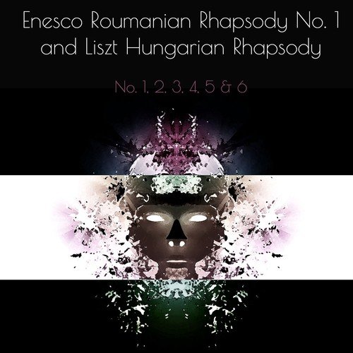 Enesco Roumanian Rhapsody No. 1 and Liszt Hungarian Rhapsody No. 1, 2, 3, 4, 5 & 6
