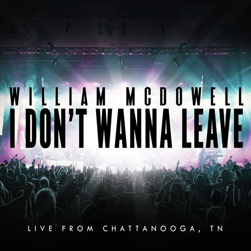 I Don't Wanna Leave (Live From Chattanooga, TN)_poster_image